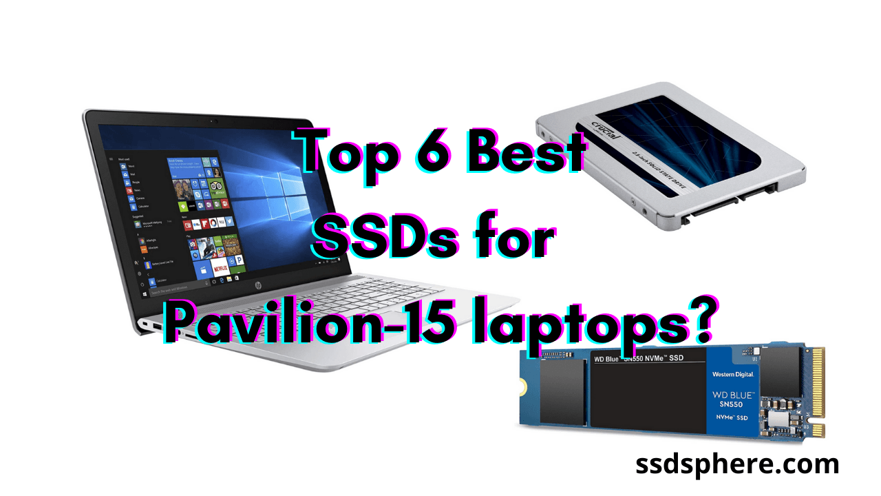 Top 7 Best Ssds For Hp Pavilion 15 Laptops Ssd Sphere