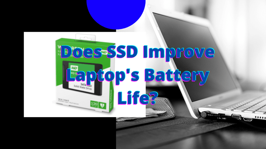 Does Ssd Improve Laptop Battery Life, Which Consumes More Power Laptop Or Desktop