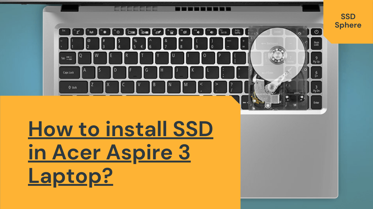 Sygeplejeskole Formode tøve How to Install SSD in Acer Aspire 3 laptop? - SSD Sphere