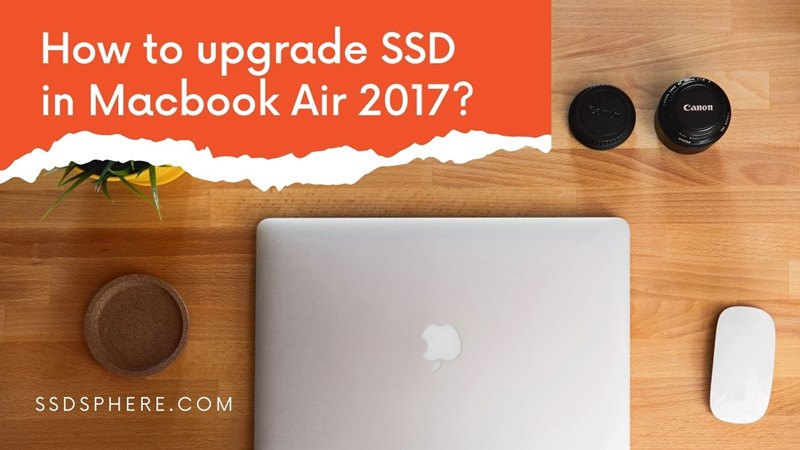 good looking episode whiskey How to Upgrade SSD in Macbook Air 13" (2017)? - SSD Sphere